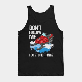 Don't Follow Me I Do Stupid Things Tank Top